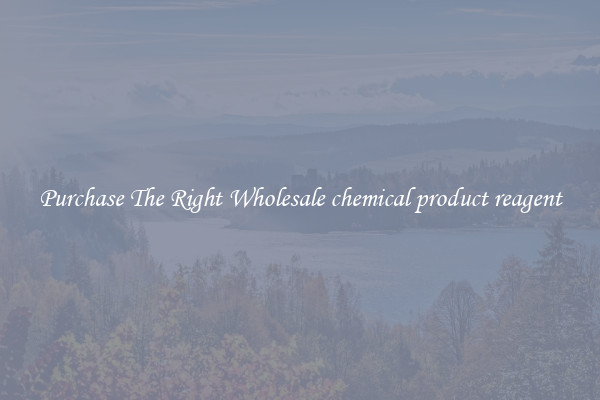 Purchase The Right Wholesale chemical product reagent
