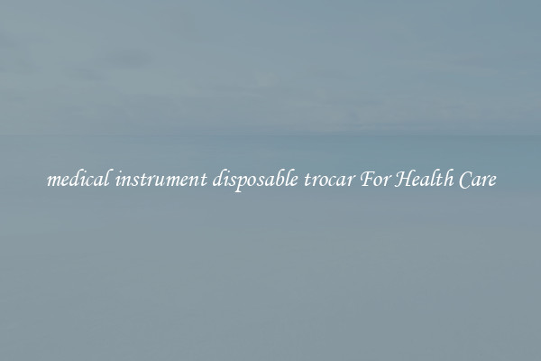 medical instrument disposable trocar For Health Care