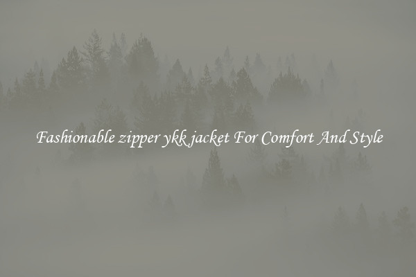 Fashionable zipper ykk jacket For Comfort And Style