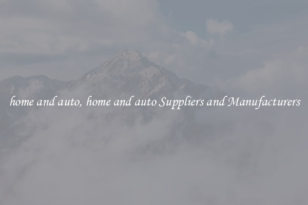 home and auto, home and auto Suppliers and Manufacturers