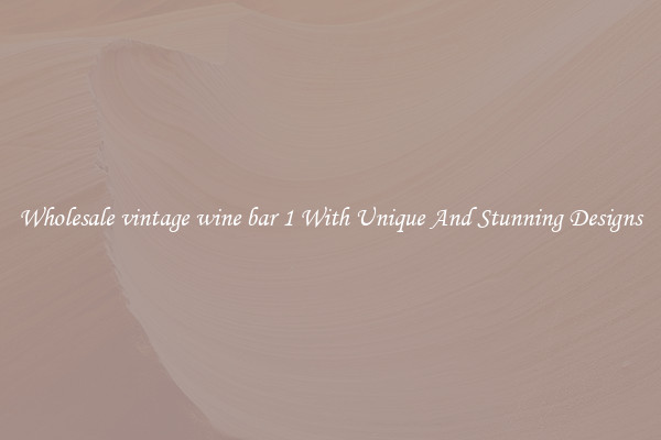 Wholesale vintage wine bar 1 With Unique And Stunning Designs
