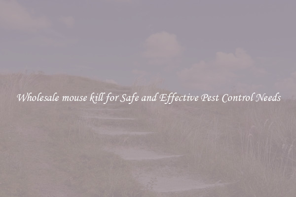 Wholesale mouse kill for Safe and Effective Pest Control Needs