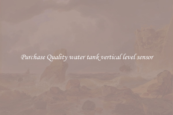 Purchase Quality water tank vertical level sensor