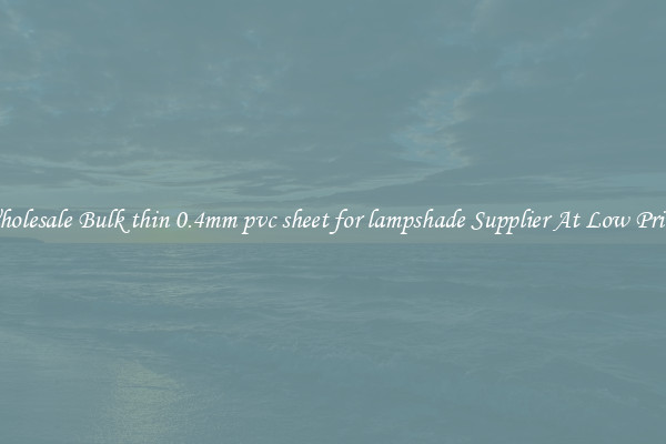 Wholesale Bulk thin 0.4mm pvc sheet for lampshade Supplier At Low Prices