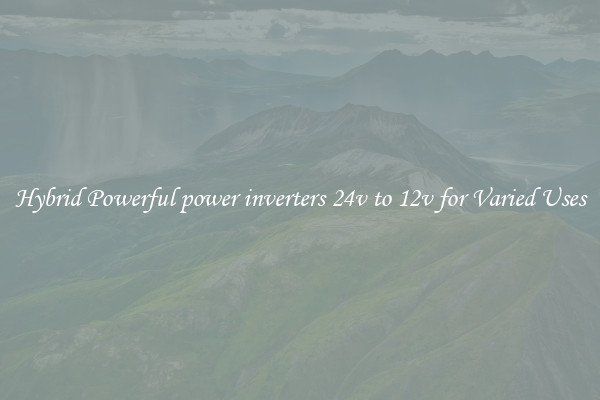 Hybrid Powerful power inverters 24v to 12v for Varied Uses