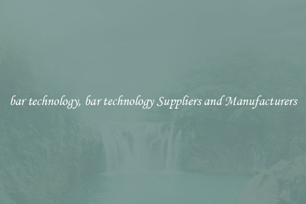 bar technology, bar technology Suppliers and Manufacturers