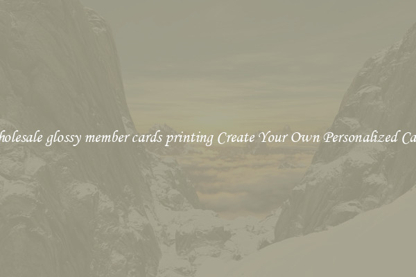 Wholesale glossy member cards printing Create Your Own Personalized Cards