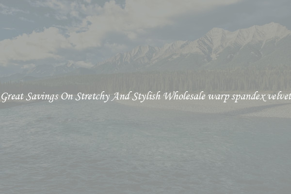 Great Savings On Stretchy And Stylish Wholesale warp spandex velvet