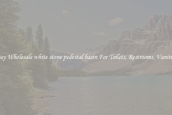 Buy Wholesale white stone pedestal basin For Toilets, Restrooms, Vanities
