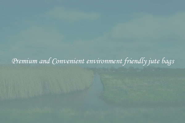 Premium and Convenient environment friendly jute bags