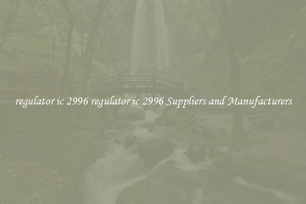 regulator ic 2996 regulator ic 2996 Suppliers and Manufacturers