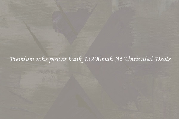 Premium rohs power bank 13200mah At Unrivaled Deals
