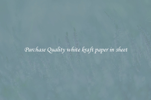 Purchase Quality white kraft paper in sheet