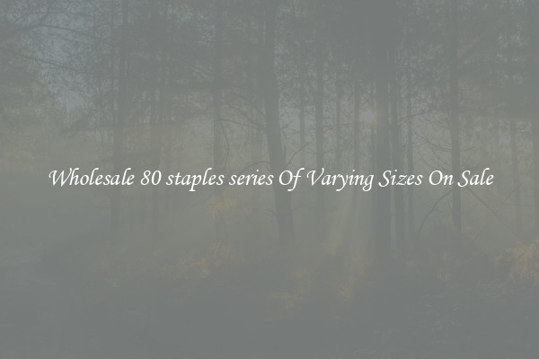 Wholesale 80 staples series Of Varying Sizes On Sale