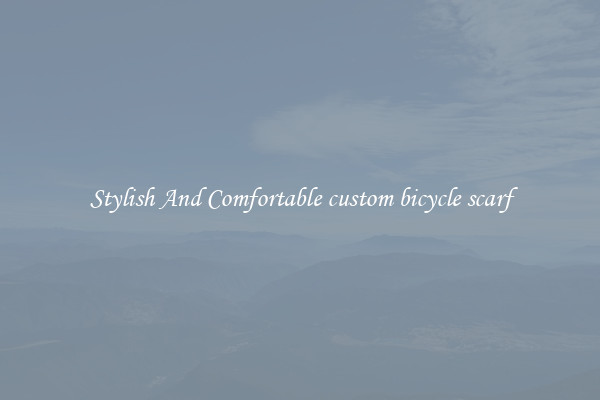 Stylish And Comfortable custom bicycle scarf