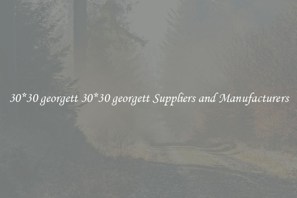 30*30 georgett 30*30 georgett Suppliers and Manufacturers