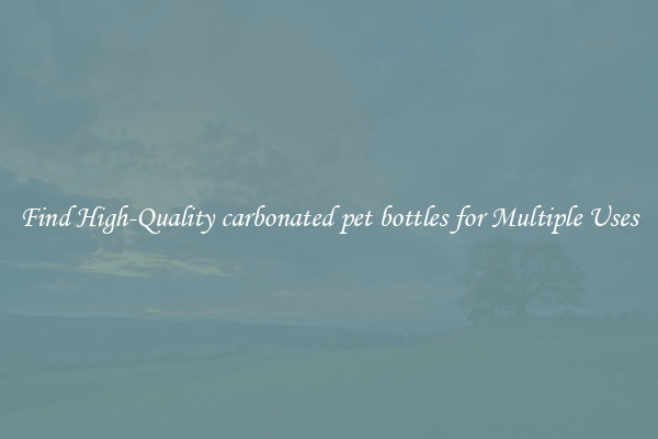 Find High-Quality carbonated pet bottles for Multiple Uses