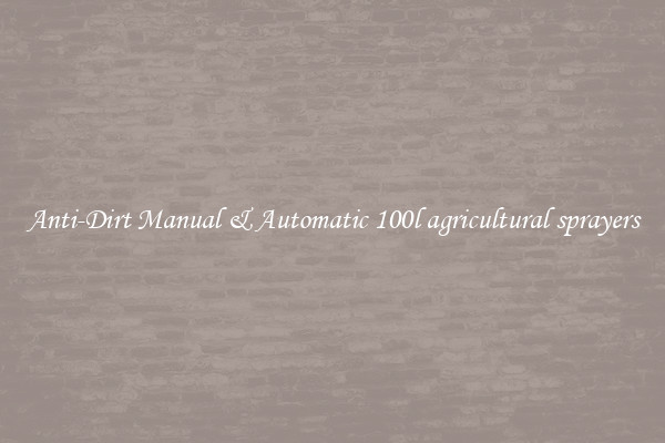 Anti-Dirt Manual & Automatic 100l agricultural sprayers
