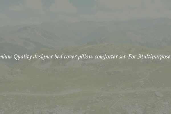 Premium Quality designer bed cover pillow comforter set For Multipurpose Use