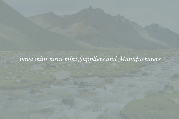 nova mini nova mini Suppliers and Manufacturers