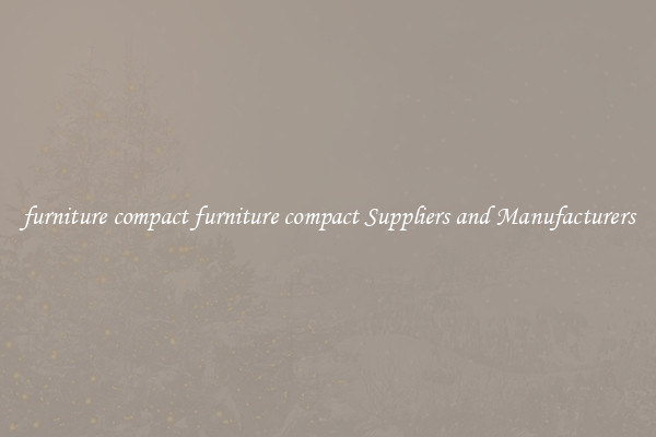 furniture compact furniture compact Suppliers and Manufacturers