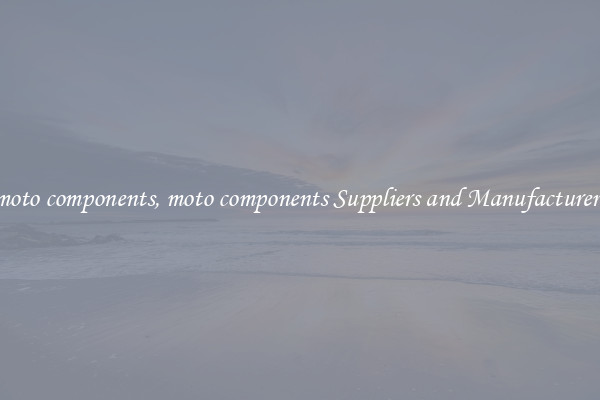 moto components, moto components Suppliers and Manufacturers