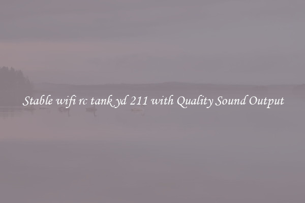 Stable wifi rc tank yd 211 with Quality Sound Output
