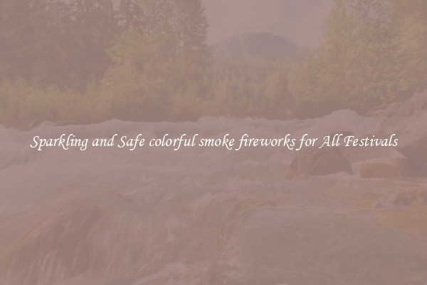Sparkling and Safe colorful smoke fireworks for All Festivals
