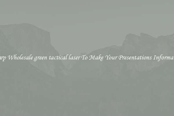 Sharp Wholesale green tactical laser To Make Your Presentations Informative