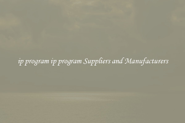 ip program ip program Suppliers and Manufacturers
