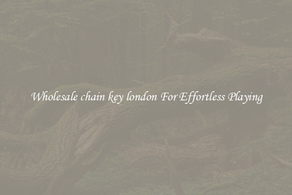 Wholesale chain key london For Effortless Playing