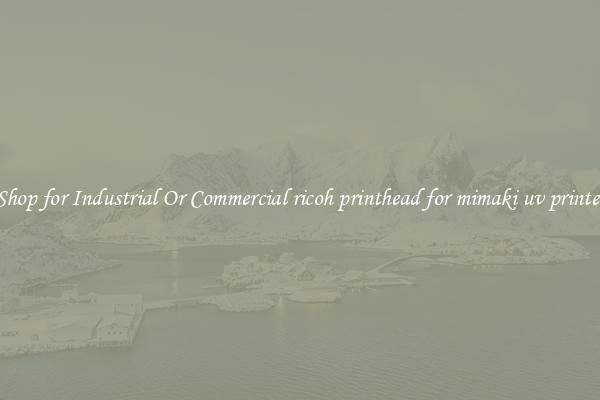 Shop for Industrial Or Commercial ricoh printhead for mimaki uv printer