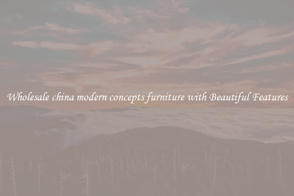 Wholesale china modern concepts furniture with Beautiful Features