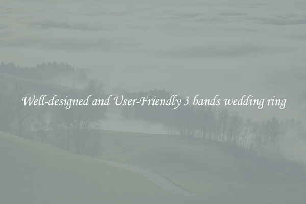 Well-designed and User-Friendly 3 bands wedding ring