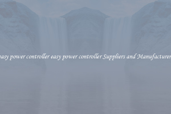 easy power controller easy power controller Suppliers and Manufacturers