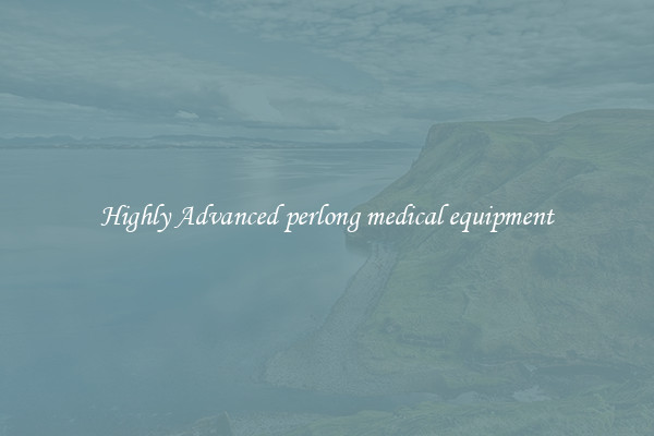 Highly Advanced perlong medical equipment
