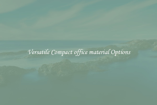 Versatile Compact office material Options