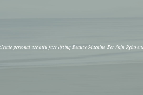 Wholesale personal use hifu face lifting Beauty Machine For Skin Rejuvenation