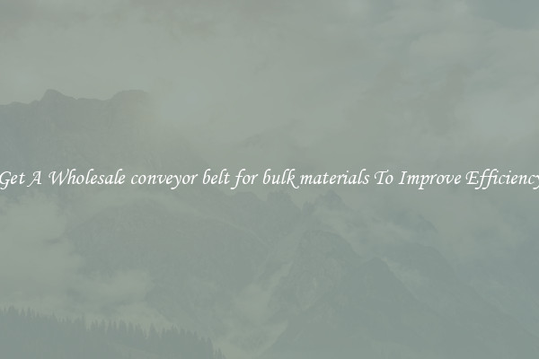 Get A Wholesale conveyor belt for bulk materials To Improve Efficiency