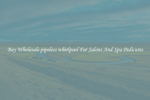Buy Wholesale pipeless whirlpool For Salons And Spa Pedicures